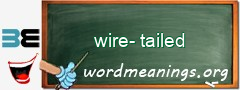 WordMeaning blackboard for wire-tailed